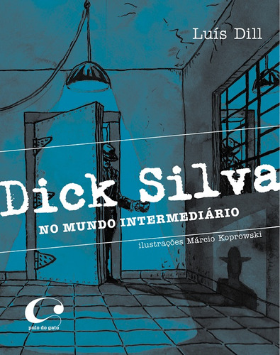 Dick Silva: no mundo intermediário, de Dill, Luís. Editora Pulo do Gato LTDA, capa mole em português, 2016
