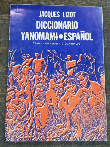 Diccionario Yanomami / Español * Jacques Lizot *