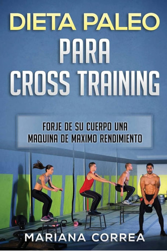 Libro: Dieta Paleo Para Cross Training: Forje De Su Cuerpo