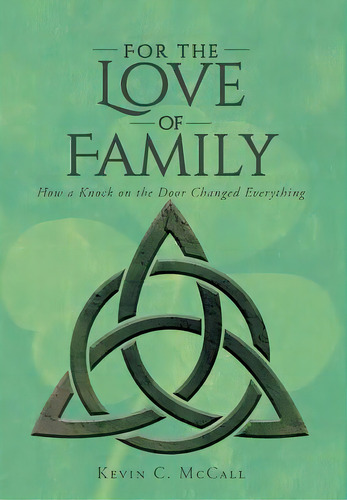 For The Love Of Family: How A Knock On The Door Changed Everything, De Mccall, Kevin C.. Editorial Newman Springs Pub Inc, Tapa Dura En Inglés