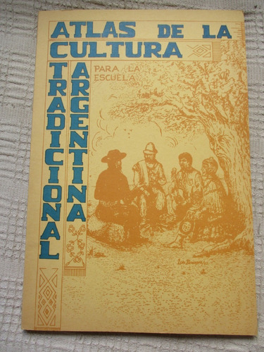 Atlas De La Cultura Tradicional Argentina Para La Escuela /c