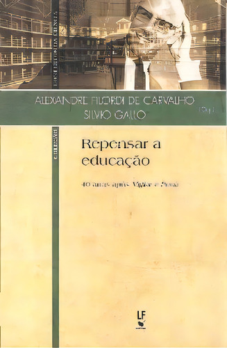Repensar A Educacao 40 Anos Apos Vigiar E Punir, De Carvalho/gallo(orgs.. Editora Livraria Da Fisica Editora, Capa Mole, Edição 1 Em Português, 2015