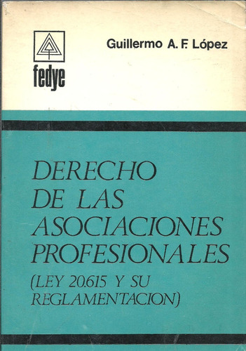 Derecho De Las Asociaciones Profesionales Ley 20.615 - Lopez