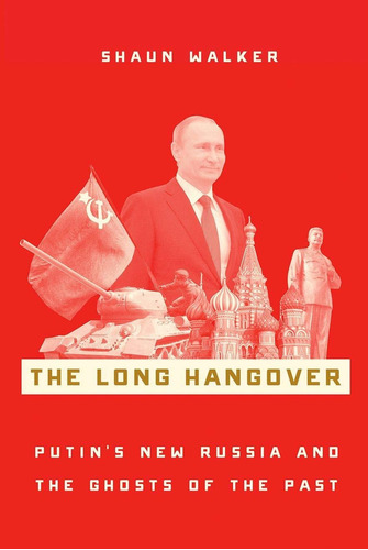 Libro The Long Hangover: Putin's New Russia And The Ghosts