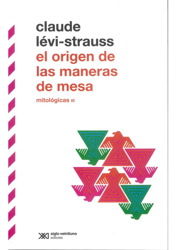 El Origen De Las Maneras De Mesa - Claude Levi-strauss