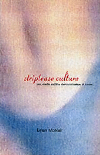 Striptease Culture, De Brian Mcnair. Editorial Taylor Francis Ltd, Tapa Blanda En Inglés