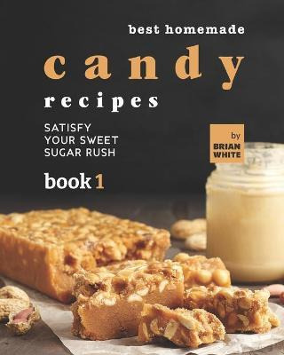 Libro Best Homemade Candy Recipes : Satisfy Your Sweet Su...