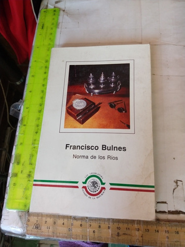 Francisco Bulnes Norma De Los Ríos Compiladoras