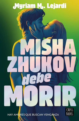 Libro: Misha Zhukov Debe Morir. M. Lejardi, Myriam. Crossboo