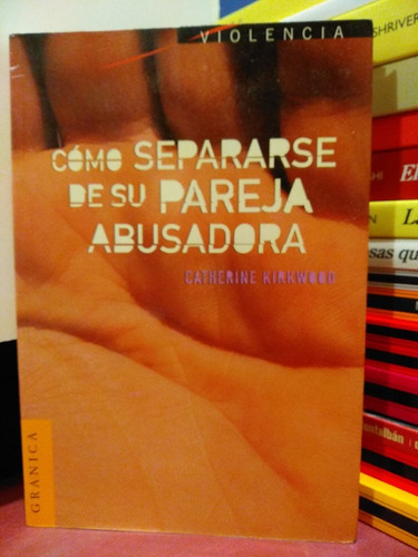 Cómo Separarse De Su Pareja Abusadora - Catherine Kirkwood