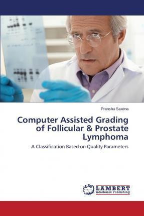 Libro Computer Assisted Grading Of Follicular & Prostate ...