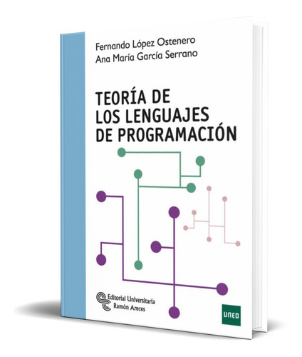 Teoria De Los Lenguajes De Programacion, De Fernando Lopez Ostenero,ana Maria Garcia Serrano. Editorial Editorial Universitaria Ramon Areces, Tapa Blanda En Español, 2017