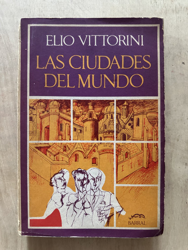 Las Ciudades Del Mundo - Vittorini, Elio (2d4) (Usado)
