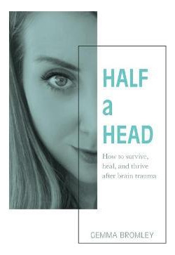 Libro Half A Head : How To Survive, Thrive, And Heal Afte...