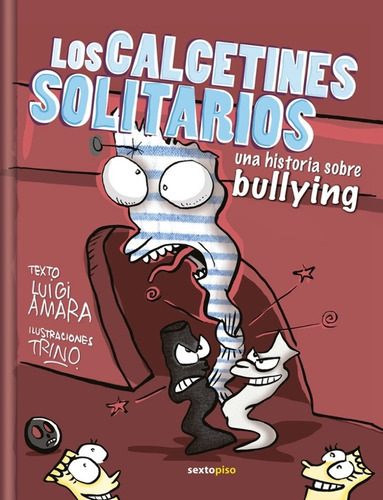 Calcetines Solitarios: Una Historia Sobre El Bullying, Los (