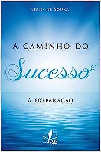 A Caminho Do Sucesso, De Edno De Souza. Editora Lacos, Capa Dura Em Português