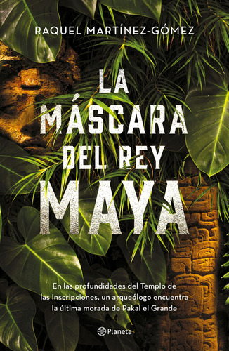 Libro La Máscara Del Rey Maya Editorial Planeta De Raquel Martínez Gómez