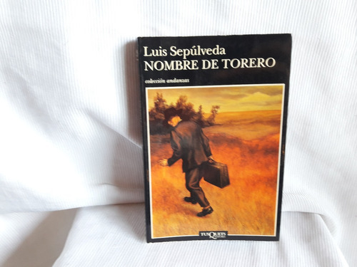 Nombre De Torero Luis Sepulveda Tusquets Ed. Andanzas