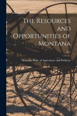 Libro The Resources And Opportunities Of Montana; 1915 - ...