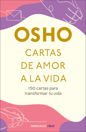 Cartas de amor a la vida: 150 cartas para transformar tu vida, de Osho. Serie Clave Editorial Debolsillo, tapa blanda en español, 2022