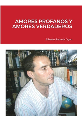Libro Amores Profanos Y Amores Verdaderos - Ibarrola Oyã³...