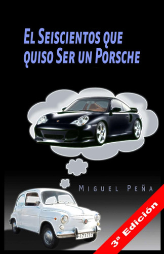 Libro: El Seiscientos Que Quiso Ser Un Porsche (spanish Edit