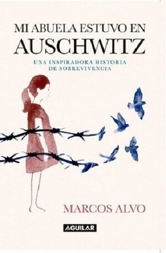 Libro Mi Abuela Estuvo En Auschwitz Autor Marcos Alvo