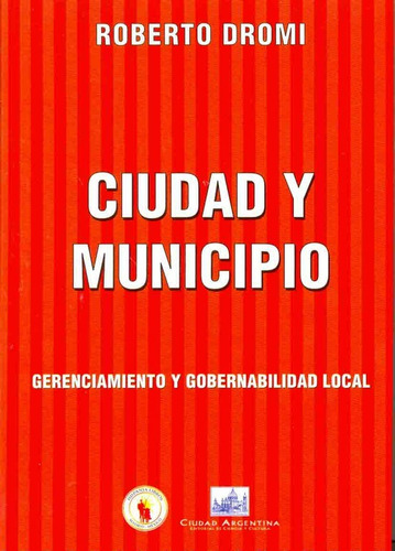 Ciudad Y Municipio - José Roberto Dromi