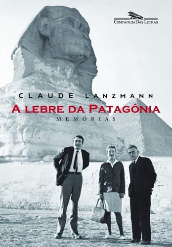 Lebre Da Patagonia, A, De Lanzmann, Claude. Editora Companhia Das Letras, Edição 1 Em Português