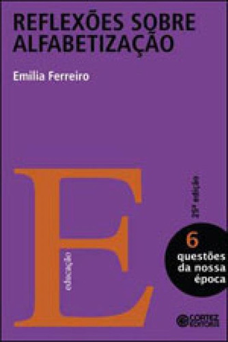 Reflexões Sobre Alfabetização, De Ferreiro, Emilia. Editora Cortez, Capa Mole, Edição 26ª Edição - 2018 Em Português