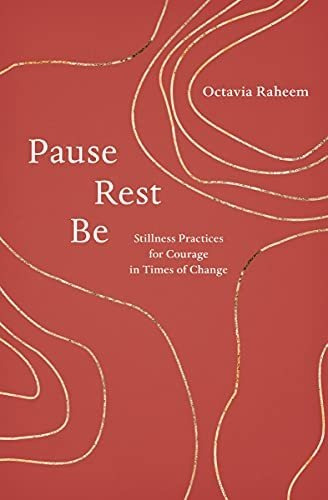 Book : Pause, Rest, Be Stillness Practices For Courage In..