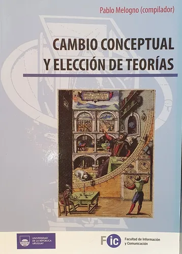 Cambio Conceptual Y Elección De Teorías, De Pablo Melogno., Vol. 1. Editorial General, Tapa Blanda, Edición 1 En Español