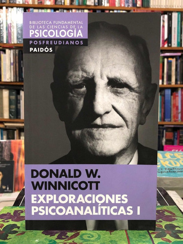 Exploraciones Psicoanalíticas I - Winnicott - Paidós