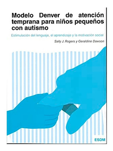 Modelo Denver De Atención Temprana Para Niños Con Autismo