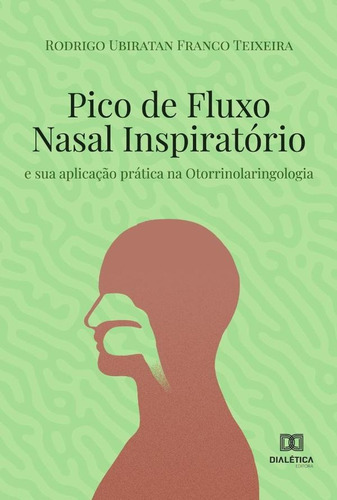 Pico De Fluxo Nasal Inspiratório, De Rodrigo Ubiratan Franco Teixeira. Editorial Dialética, Tapa Blanda En Portugués, 2022