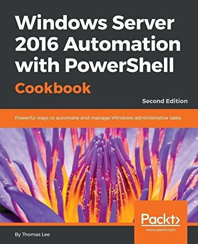 Book : Windows Server 2016 Automation With Powershell...