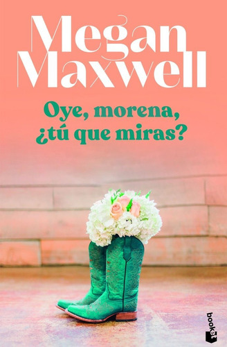 Libro Oye, Morena, Â¿tu Que Miras? - Megan Maxwell