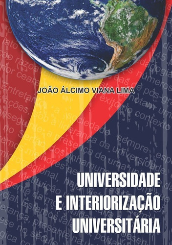 Universidade E Interiorização Universitária., De João Álcimo Viana Lima. Série Não Aplicável, Vol. 1. Editora Clube De Autores, Capa Mole, Edição 1 Em Português, 2020