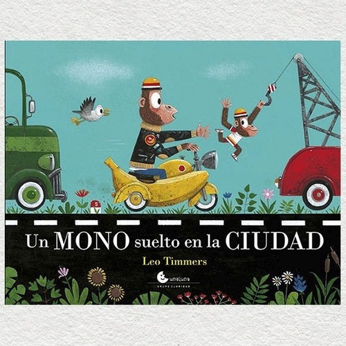 Un Mono Suelto En La Ciudad, De Leo Timmers. Editorial Una Luna, Edición 1 En Español