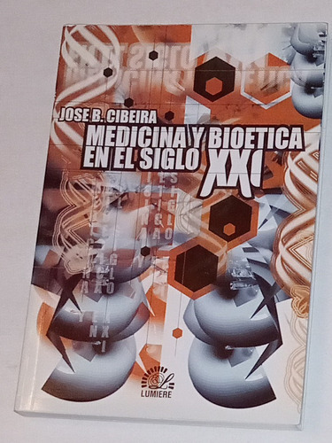 Medicina Y Bioetica En El Siglo Xxi - Jose Cibeira 