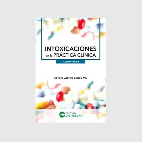 Intoxicaciones En La Práctica Clínica, De Adriana Zamora Suárez., Vol. 1. Editorial Distribuna, Tapa Blanda, Edición 2 En Español, 2022