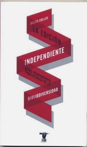 Edicion Independiente, La - Gilles Colleu