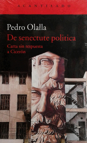 Libro De Senectute Política, Pedro Olalla, Ed. Acantilado
