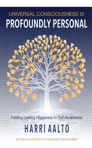Universal Consciousness Is Profoundly Personal: Finding Lasting Happiness In Self-awareness, De Aalto, Harri. Editorial Lightning Source Inc, Tapa Blanda En Inglés