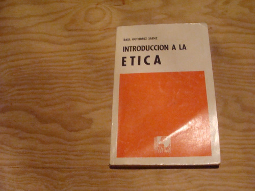 Introduccion A La Etica , Año 1987 , Raul Gutierrez Sainz