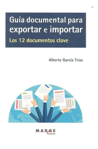 Libro Guã­a Documental Para Exportar E Importar. Los 12 D...