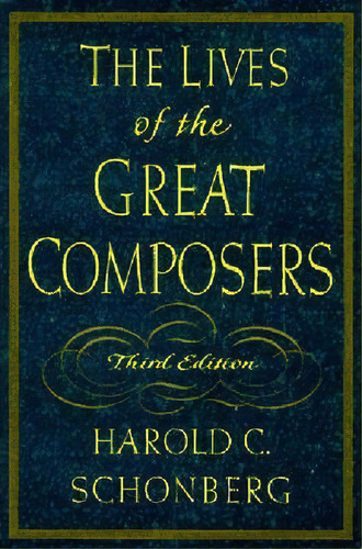 The Lives Of The Great Composers, De Harold C. Schonberg. Editorial Ww Norton Co, Tapa Dura En Inglés