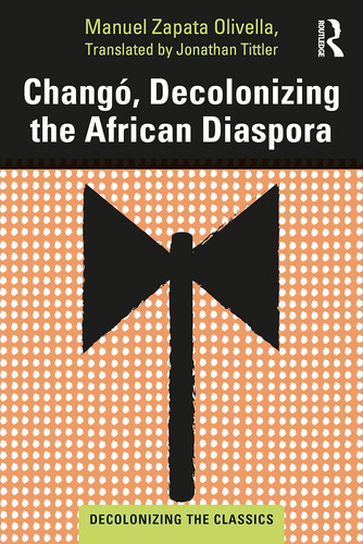 Libro: Changó, Decolonizing The African Diaspora The
