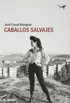 Libro: Caballos Salvajes - Jordi Cussà