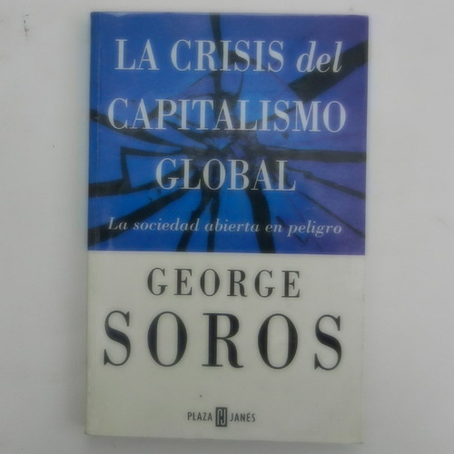 La Crisis Del Capitalismo Global, George Soros, Ed. Plaza Ja